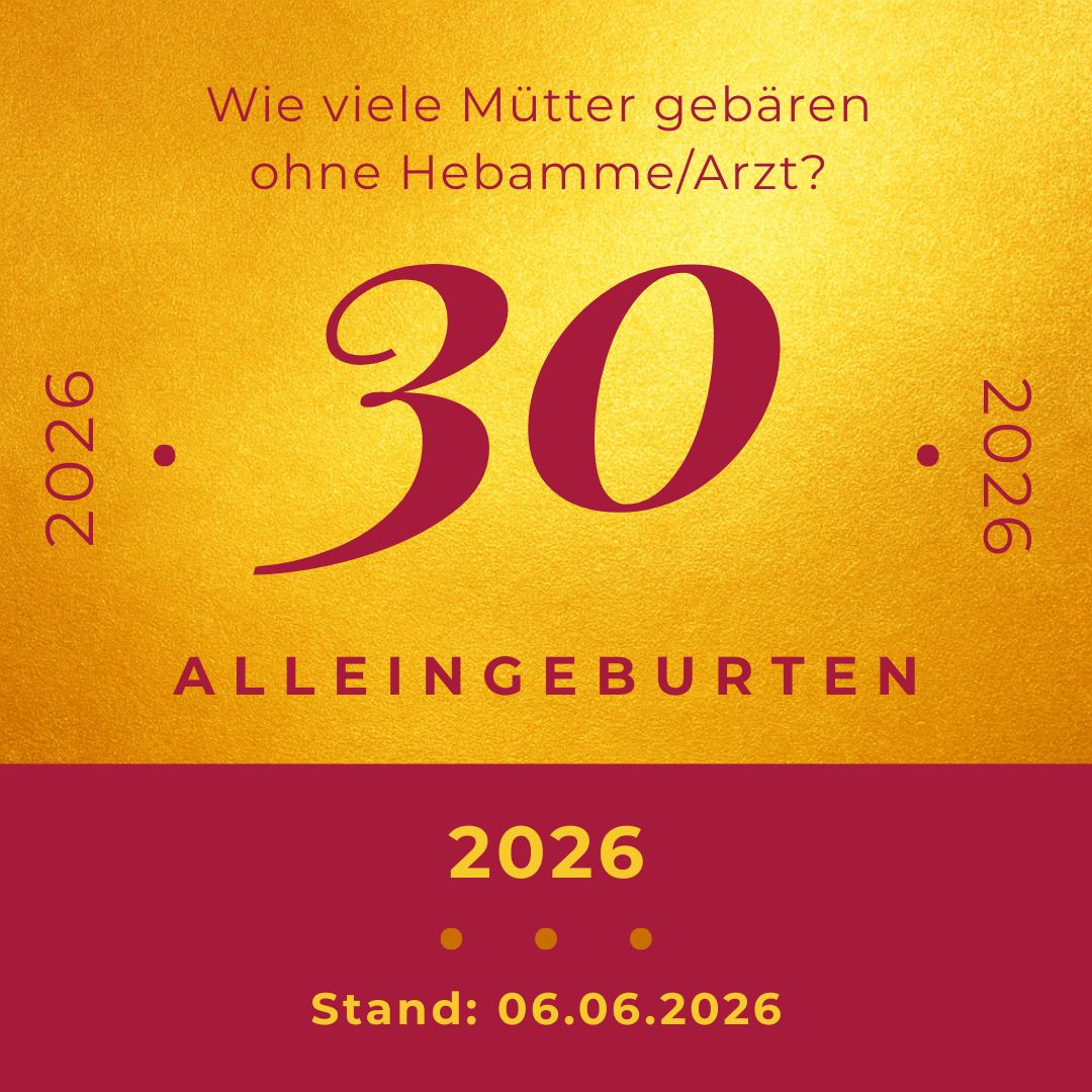 Wie viele Mütter gebären ohne Hebamme/ohne Arzt? Bisher 30 Alleingeburten im Jahr 2026, Stand 06.06.2026
